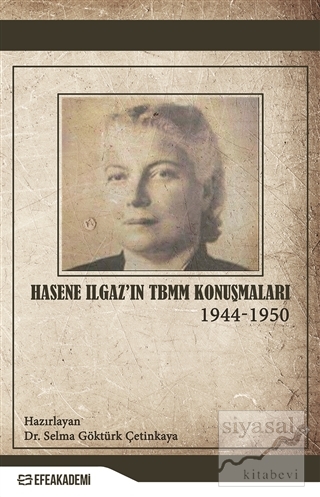 Hasene Ilgaz'ın TBMM Konuşmaları (1944-1950) Selma Göktürk Çetinkaya