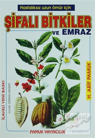 Hastalıksız Uzun Ömür İçin Şifalı Bitkiler ve Emraz (Bitki-002) H. Ari