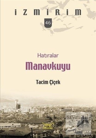 Hatıralar Manavkuyu-İzmirim 46 Tacim Çiçek