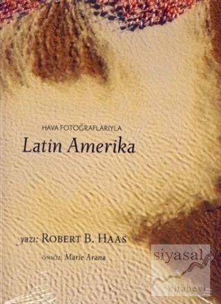 Hava Fotoğraflarıyla Latin Amerika Robert B. Haas