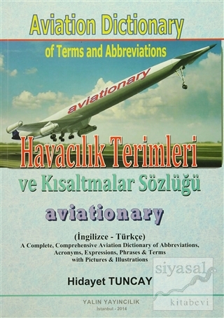 Havacılık Terimleri ve Kısaltmalar Sözlüğü / Aviation Dictionary of Te