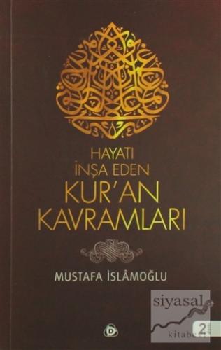 Hayatı İnşa Eden Kur'an Kavramları Mustafa İslamoğlu