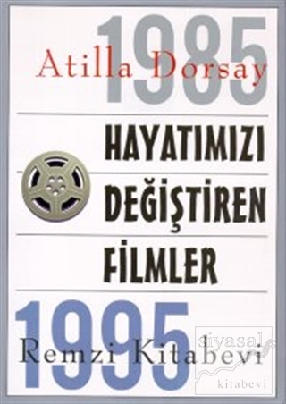 Hayatımızı Değiştiren Filmler 1985 - 1995 Atilla Dorsay