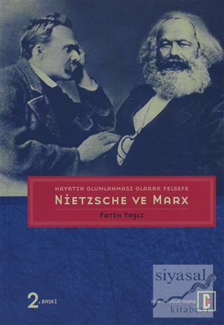 Hayatın Olumlanması Olarak Felsefe: Nietzsche ve MarX Fatih Yaşlı