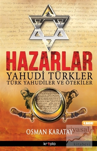 Hazarlar: Yahudi Türkler, Türk Yahudiler ve Ötekiler Osman Karatay
