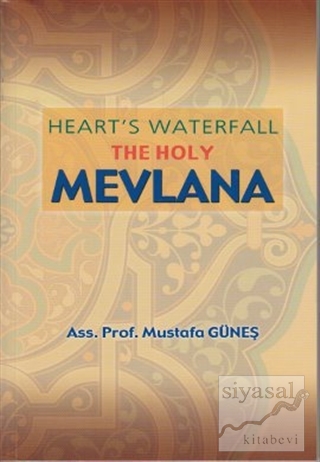 Heart's Waterfall the Holy Mevlana Mustafa Güneş