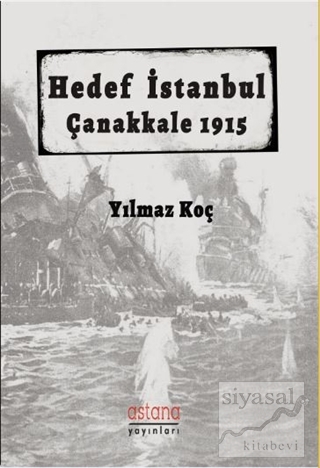 Hedef İstanbul / Çanakkale 1915 Yılmaz Koç