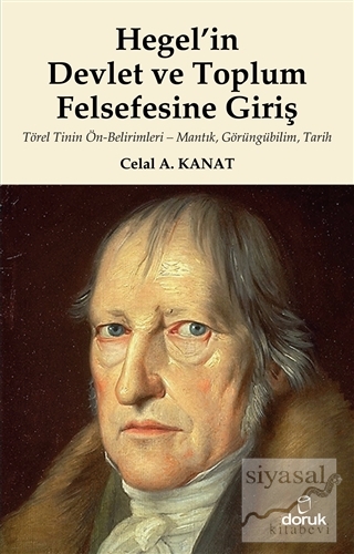 Hegel'in Devlet ve Toplum Felsefesine Giriş Celal A. Kanat