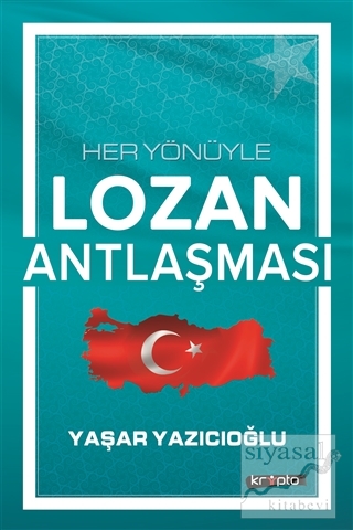 Her Yönüyle Lozan Antlaşması Yaşar Yazıcıoğlu