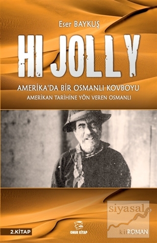 Hi Jolly - Amerika'da Bir Osmanlı Kovboyu Eser Baykuş