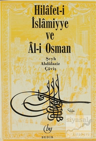 Hilafet- i İslamiyye ve Al- i Osman Abdülaziz Çaviş