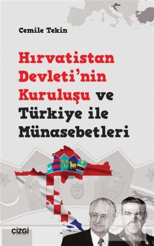 Hırvatistan Devleti'nin Kuruluşu ve Türkiye ile Münasebetleri Cemile T