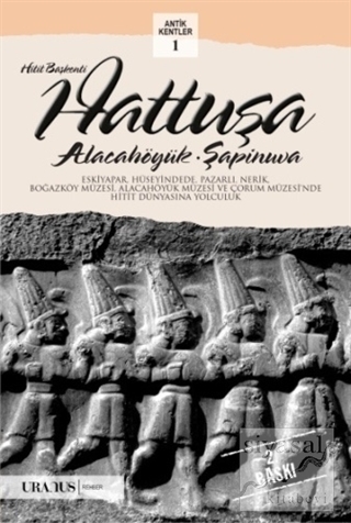 Hitit Başkenti Hattuşa / Alacahöyük-Şapinuva Kolektif