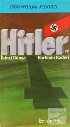 Hitler ve İkinci Dünya Harbinin Kaderi İbrahim Artuç