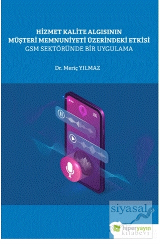 Hizmet Kalite Algısının Müşteri Memnuniyeti Üzerindeki Etkisi GSM Sekt