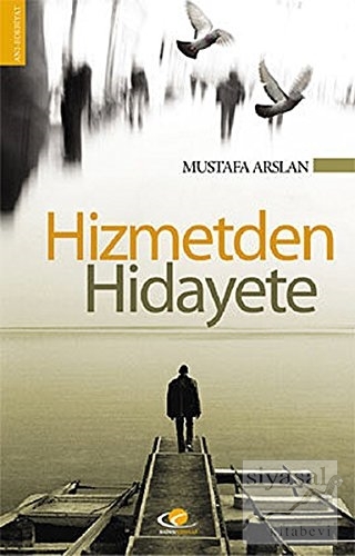 Hizmetden Hidayete Mustafa Arslan