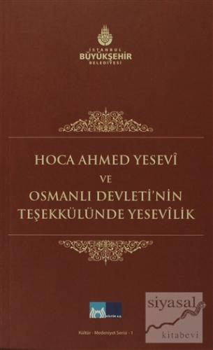 Hoca Ahmed Yesevi ve Osmanlı Devleti'nin Teşekkülünde Yesevilik Kolekt
