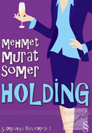 Holding Şampanya Üçlemesi 1 Mehmet Murat Somer