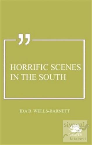 Horrific Scenes in The South Ida B. Wells-Barnett
