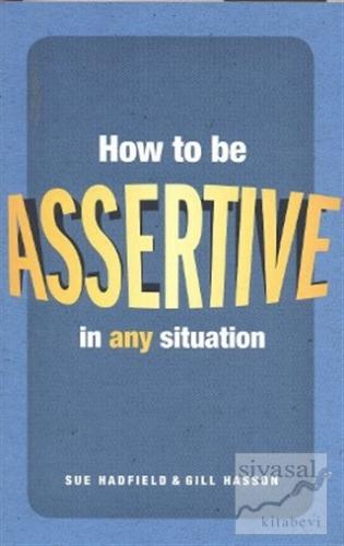 How to be Assertive in any Situation Sue Hadfield