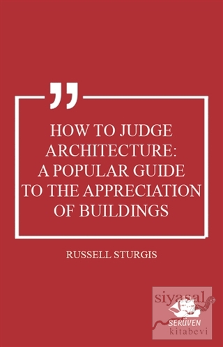 How to Judge Architecture: A Popular Guide to the Appreciation of Buil
