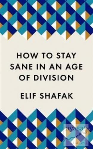 How to Stay Sane in an Age of Division Elif Shafak