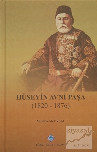Hüseyin Avni Paşa (1820-1876) (Ciltli) Mustafa Ali Uysal