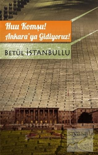Huu Komşu! Ankara'ya Gidiyoruz!