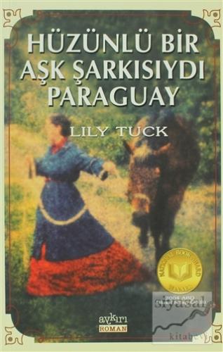 Hüzünlü Bir Aşk Şarkısıydı Paraguay Lily Tuck