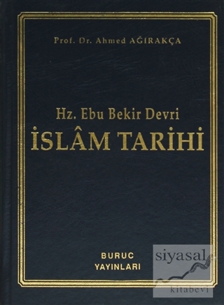 Hz. Ebu Bekir Devri - İslam Tarihi (Ciltli) Ahmed Ağırakça