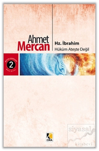 Hz. İbrahim: Hüküm Ateşte Değil Ahmet Mercan