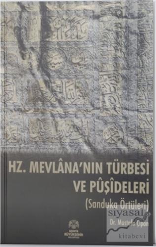 Hz. Mevlana'nın Türbesi ve Puşideleri (Ciltli) Mustafa Çıpan