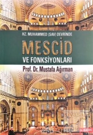 Hz. Muhammed (Sav) Devrinde Mescid ve Fonksiyonları Mustafa Ağırman