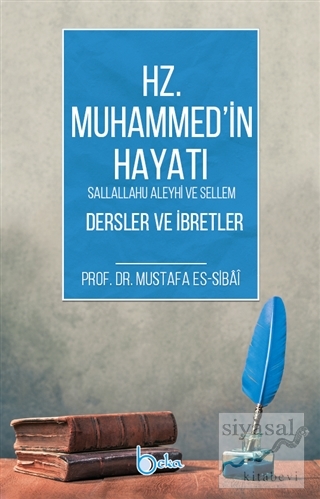 Hz. Muhammed'in Hayatı Dersler ve İbretler Mustafa es-Sibai