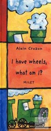 I Have Wheels, What Am I? (Ciltli) Alain Crozon