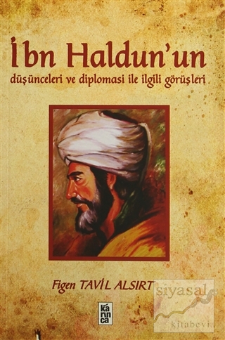 İbn Haldun'un Düşünceleri ve Diplomasi ile İlgili Görüşleri Figen Tavi