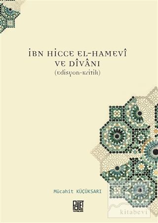 İbn Hicce El-Hamevi ve Divanı Mücahit Küçüksarı