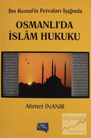 İbn Kemal'in Fetvaları Işığında Osmanlı'da İslam Hukuku Ahmet İnanır