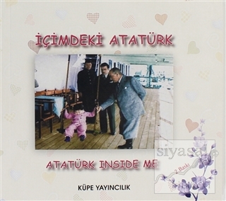 İçimdeki Atatürk / Atatürk Inside Me Nazmiye Bağcı Çaylıoğlu