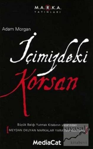 İçimizdeki Korsan Meydan Okuyan Markalar Yaratma Kültürü Adam Morgan