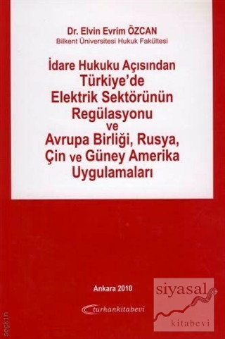 İdare Hukuku Açısından Türkiye'de Elektrik Sektörünün Regülasyonu ve A