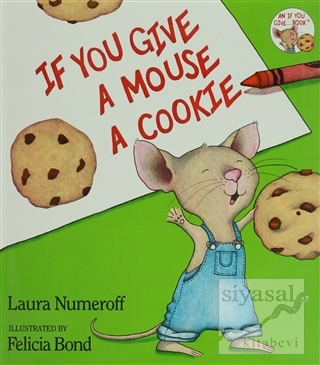 If You Give A Mouse A Cookie (Ciltli) Laura Numeroff