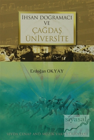 İhsan Doğramacı ve Çağdaş Üniversite Erdoğan Okyay