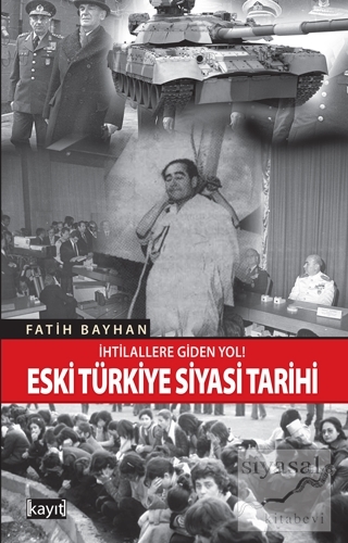 İhtilallere Giden Yol! Eski Türkiye Siyasi Tarihi Fatih Bayhan