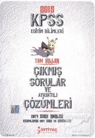 İhtiyaç 2015 KPSS Eğitim Bilimleri Tüm Yıllar Çıkmış Sorular ve Ayrınt