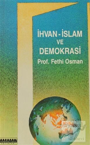 İhvan - İslam ve Demokrasi Fethi Osman
