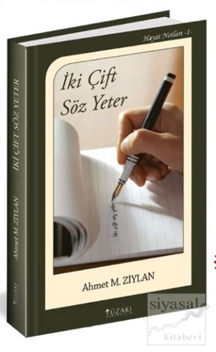 İki Çift Söz Yeter (Ciltli) Ahmet M. Ziylan