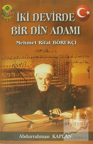 İki Devirde Bir Din Adamı - Mehmet Rifat Börekçi Abdurrahman Kaplan