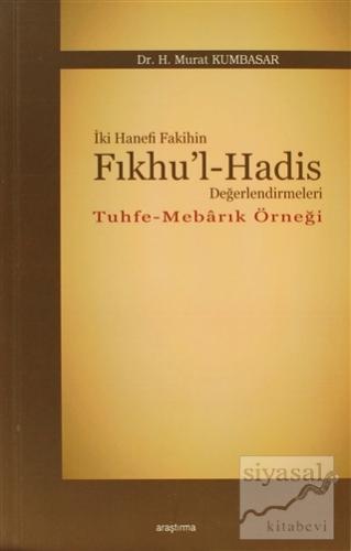İki Hanefi Fakihin Fıkhu'l-Hadis Değerlendirmeleri H. Murat Kumbasar