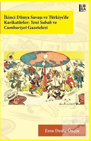 İkinci Dünya Savaşı ve Türkiye'de Karikatürler: Yeni Sabah ve Cumhuriy